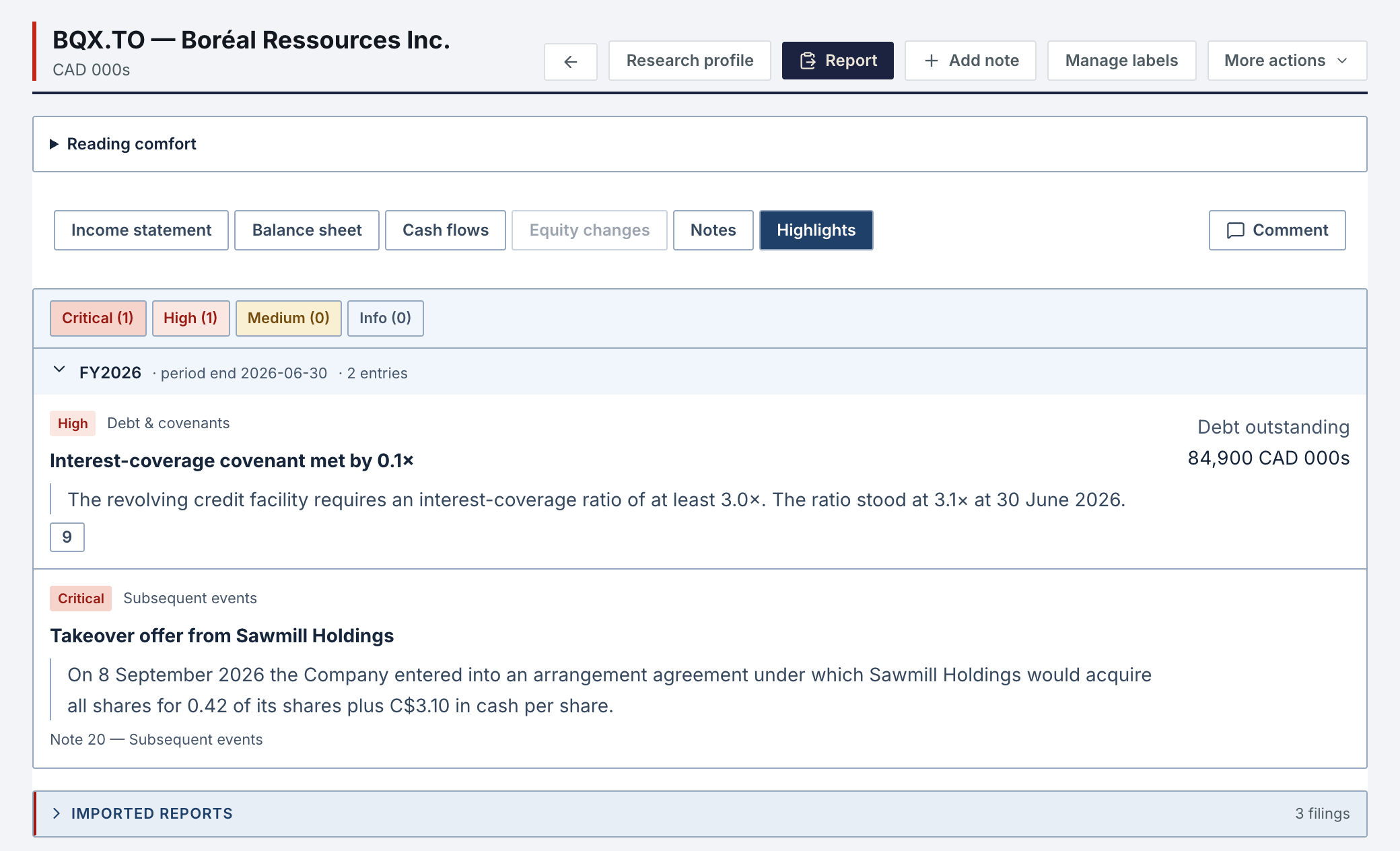 Financial Reports for BQX.TO, Highlights tab: the FY2026 period open with two entries, a high-severity Debt & covenants entry, an interest-coverage covenant met by 0.1× with its verbatim excerpt, note 9 and the debt outstanding, and a critical Subsequent events entry, the takeover offer from Sawmill Holdings, from note 20; Critical, High, Medium and Info filters above.